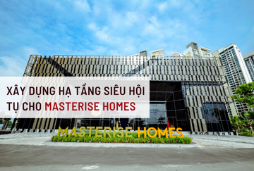 xay-dung-ha-tang-sieu-hoi-tu-cho-masterise-homes-27A332C0.png